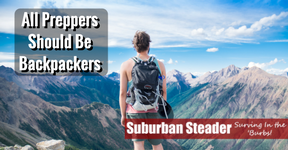 Backpacking: Why Preppers Should All Do It
