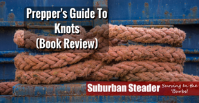 Prepper’s Guide To Knots (Book Review)